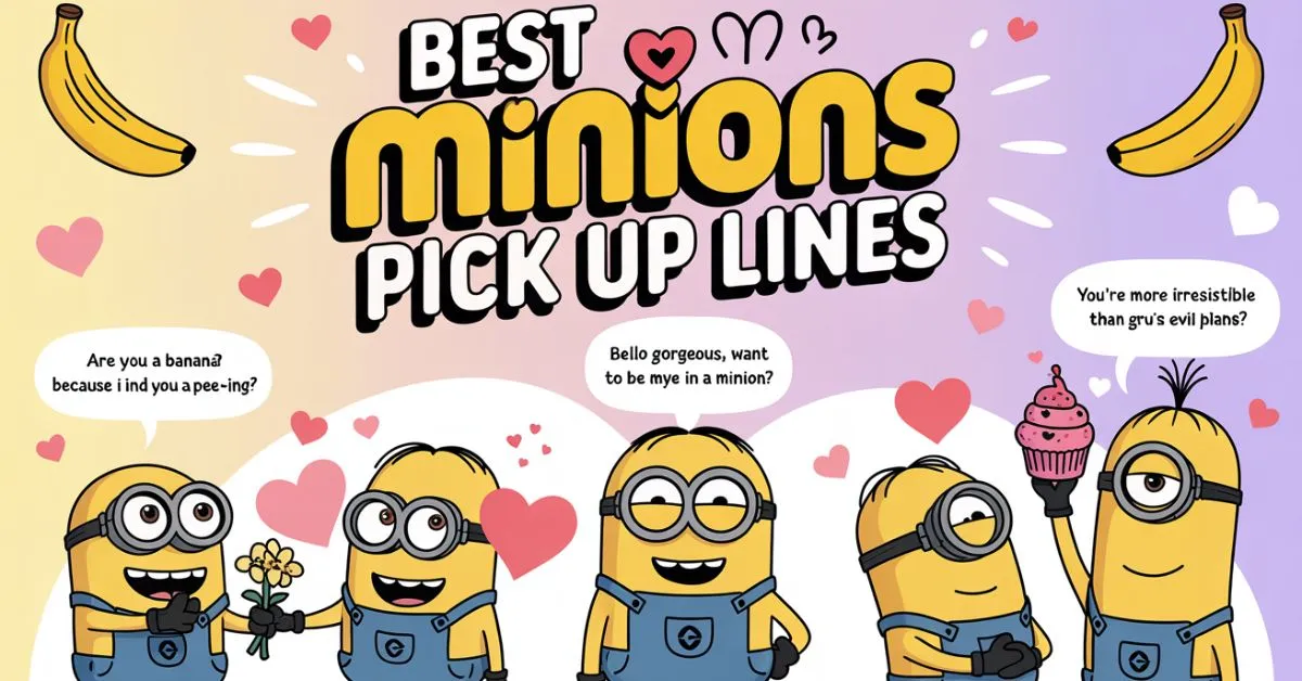 Minions Pick Up Lines