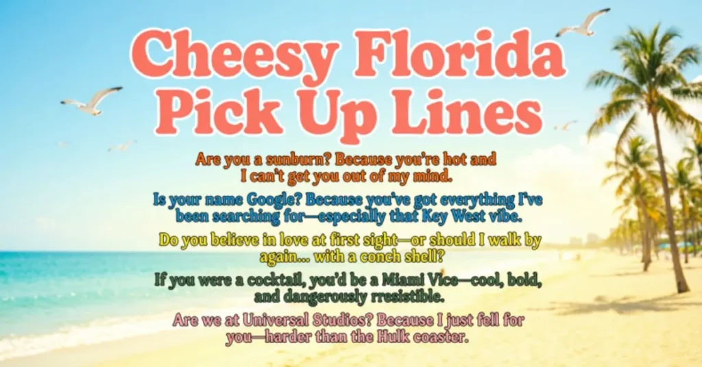 Cheesy Florida Pick Up Lines