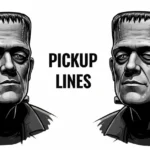 Frankenstein Pickup Lines