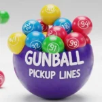 Gumball Pickup Lines