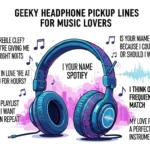 Headphone Pickup Lines